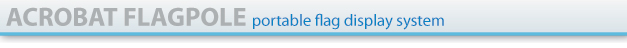 Acrobat Flagpole outdoor display header