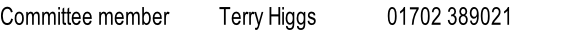 Committee member          Terry Higgs              01702 389021