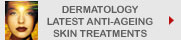 Dermatology - Latest anti-ageing treatments